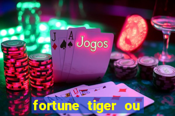 fortune tiger ou fortune ox